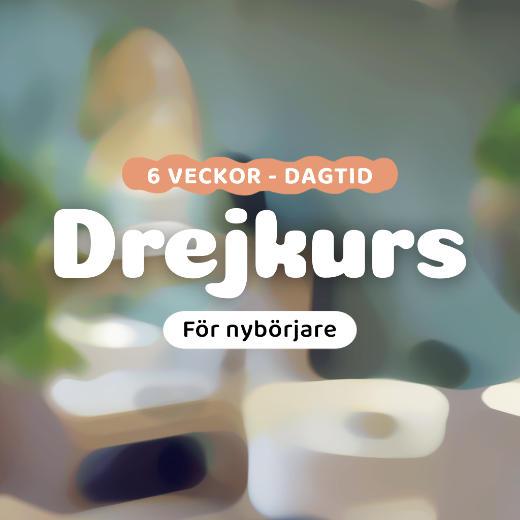 Veckokurs Drejning - För nybörjare (6 veckor, dagtid)