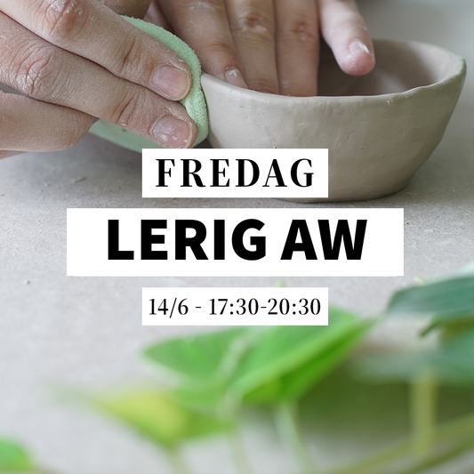 Lerig AW - 14/6, 17:30-20:30 (Keramikworkshop)