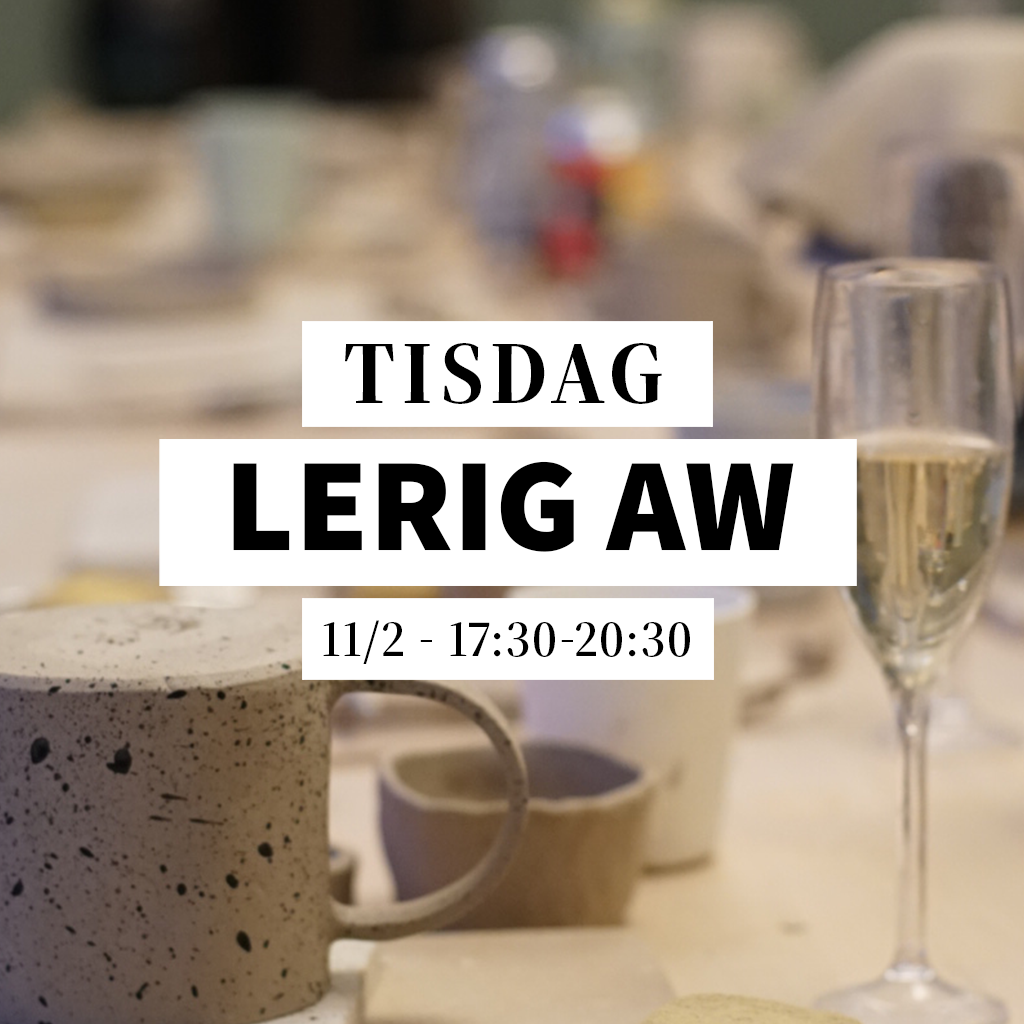 Lerig AW - 11/2, 17:30-20:30 (Keramikworkshop)