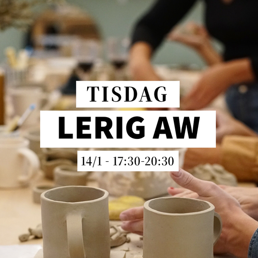 Lerig AW - 14/1, 17:30-20:30 (Keramikworkshop)